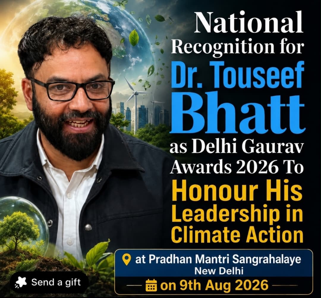 'Dr. Touseef Bhatt to Receive Delhi Gaurav Award 2026 for Outstanding Contribution to Climate Action'